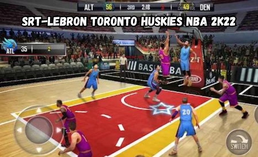 srt-lebron toronto huskies nba 2k22