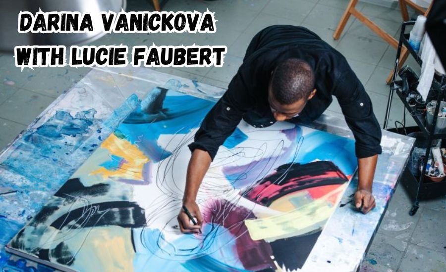 The Creative Journey of Darina Vanickova with Lucie Faubert: A Tale of Friendship and Art