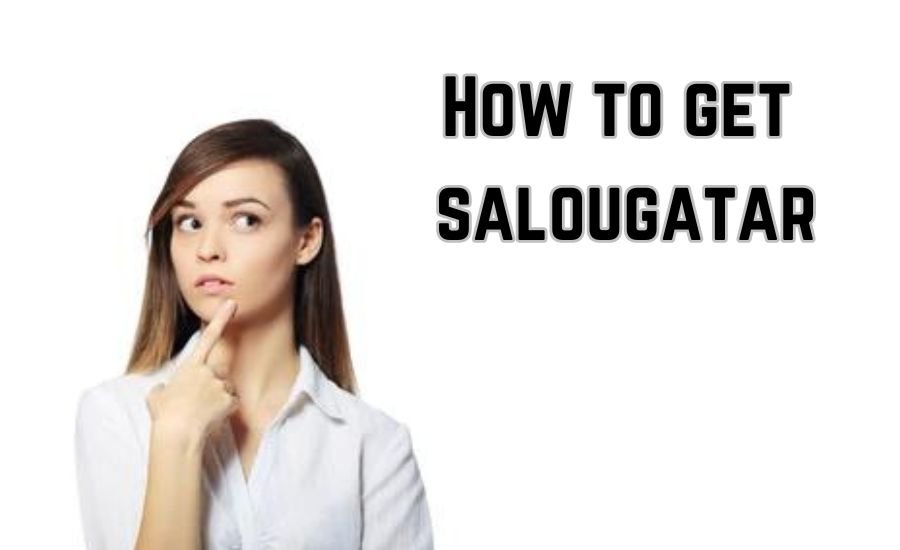 how to get salougatar