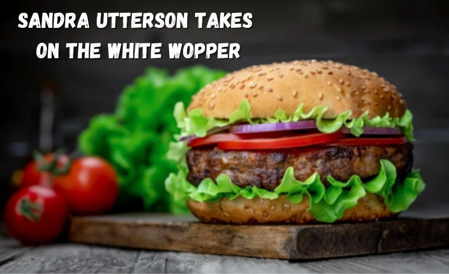 sandra utterson takes on the white wopper