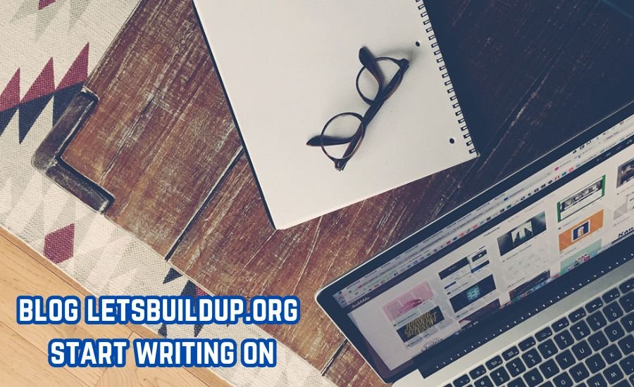 blog letsbuildup.org start writing on