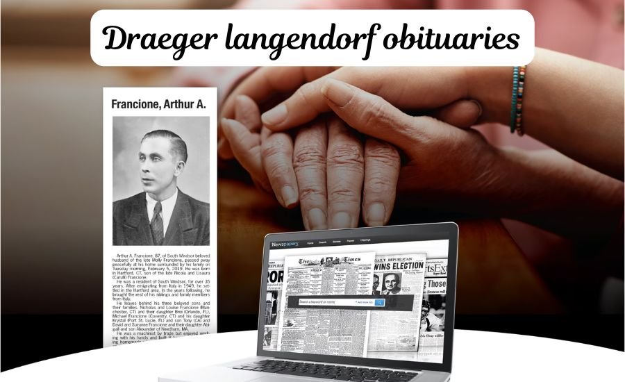 Cherishing Lives: Powerful Draeger Langendorf Obituaries Tribute