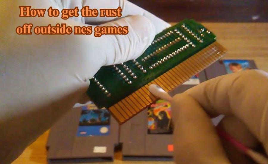 how to get the rust off outside nes games