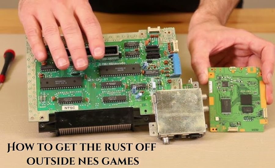 how to get the rust off outside nes games