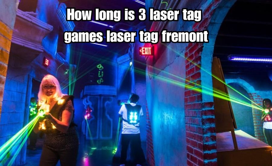 how long is 3 laser tag games laser tag fremont