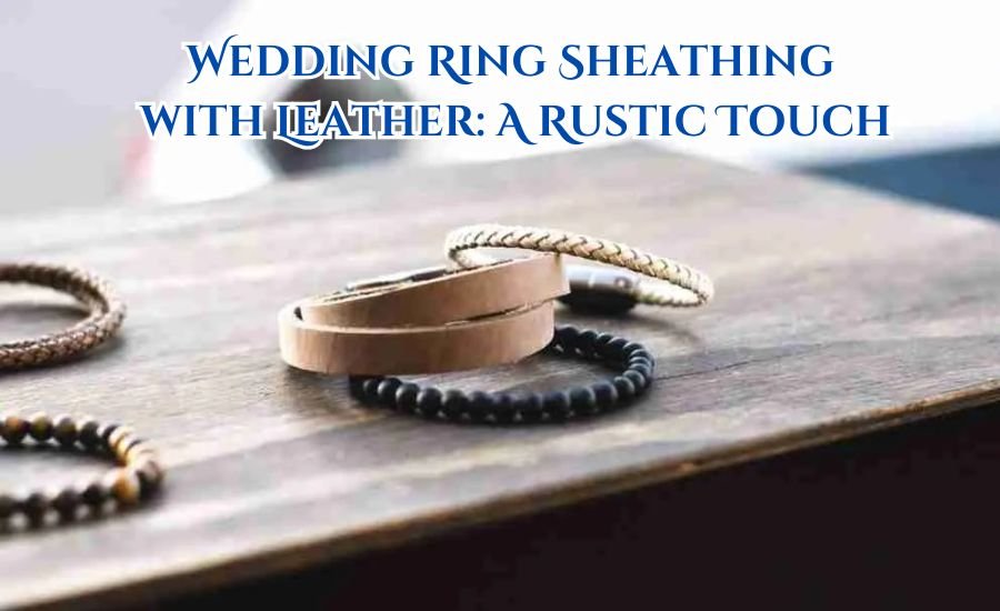 wedding ring sheathing