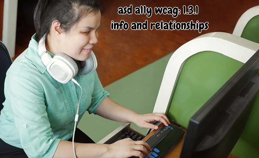 asd a11y wcag: 1.3.1 info and relationships