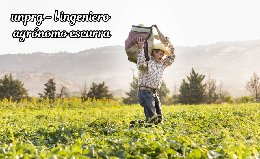 unprg - l ingeniero agrónomo escurra