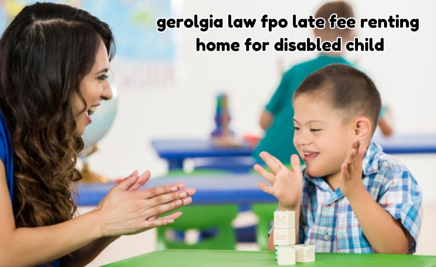 gerolgia law fpo late fee renting home for disabled child