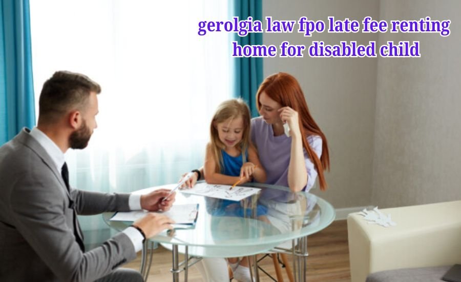 gerolgia law fpo late fee renting home for disabled child