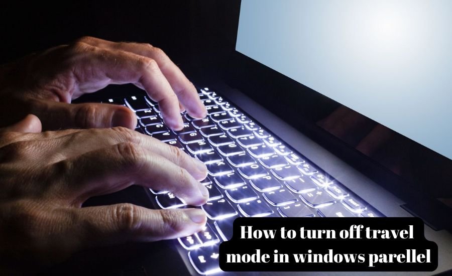 how to turn off travel mode in windows parellel