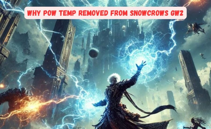 why pow temp removed from snowcrows gw2