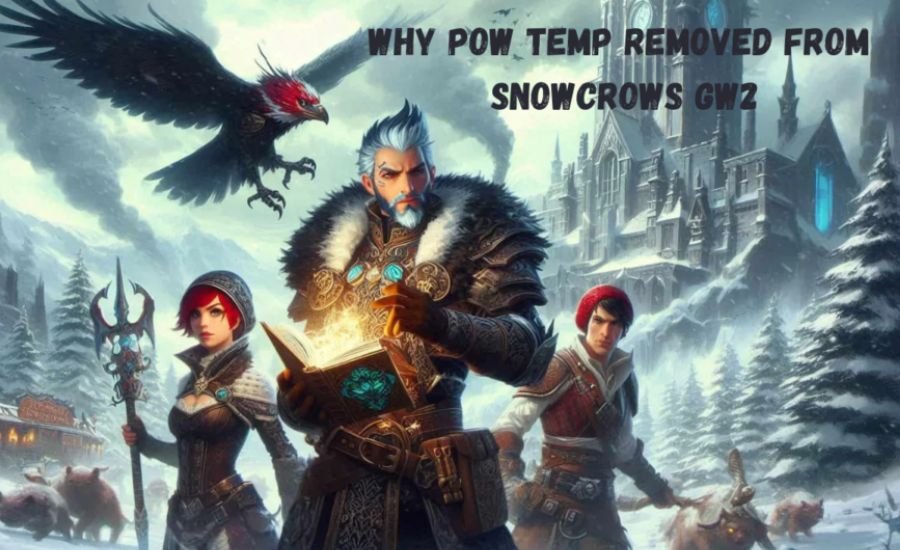 why pow temp removed from snowcrows gw2